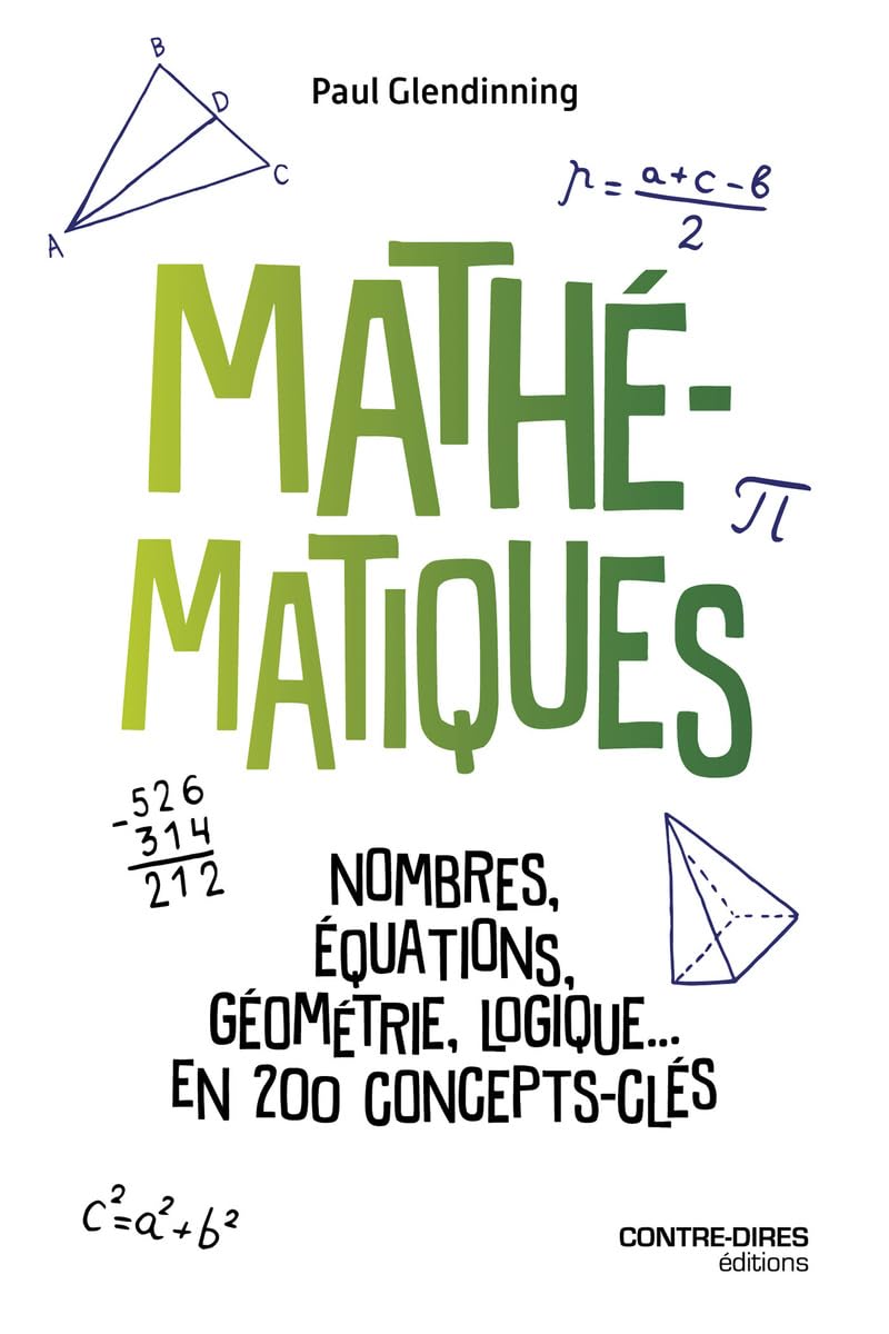 Mathématiques: Nombres, équations, géométrie, logique... en 200 concepts-clés