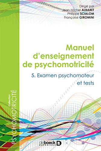 Manuel d'enseignement de psychomotricité Tome 5 - examen psychomoteur et tests