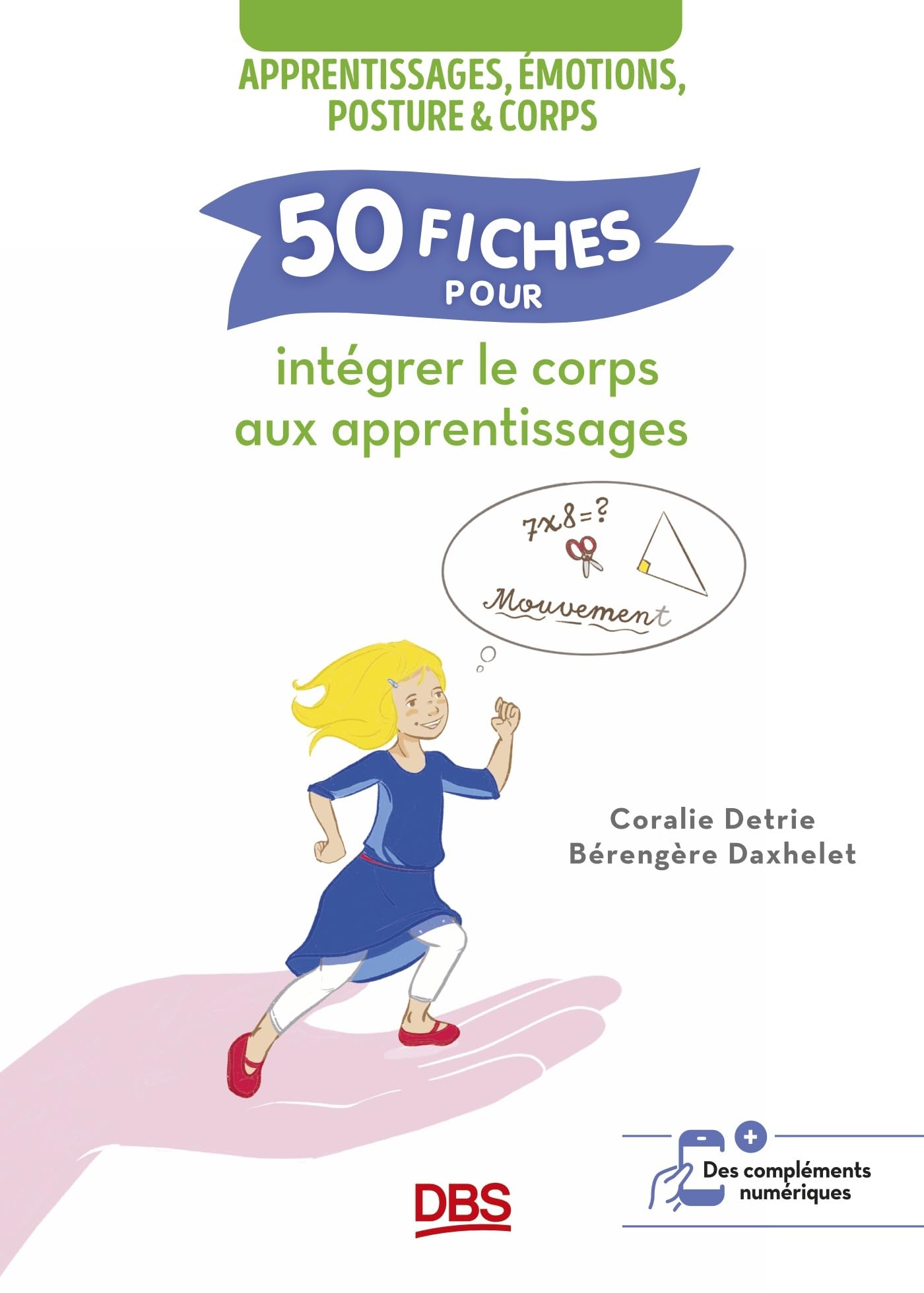50 fiches pour intégrer le corps aux apprentissages: Apprentissages, émotions, posture et corps