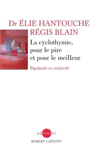 La cyclothymie, pour le pire et pour le meilleur: bipolarité et créativité