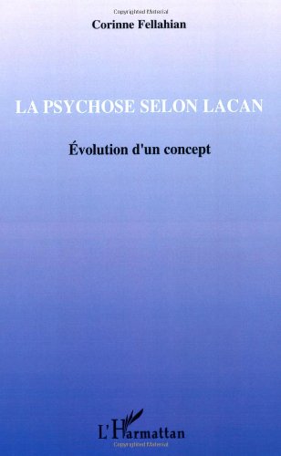La psychose selon Lacan: Evolution d'un concept