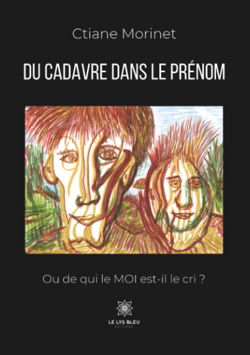 Du cadavre dans le prénom: Ou de qui le MOI est-il le cri?