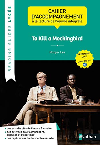 To kill a mockingbird: cahier d'accompagnement à la lecture de l'oeuvre intégrale: spécialité LLCE, anglais 1re, B2
