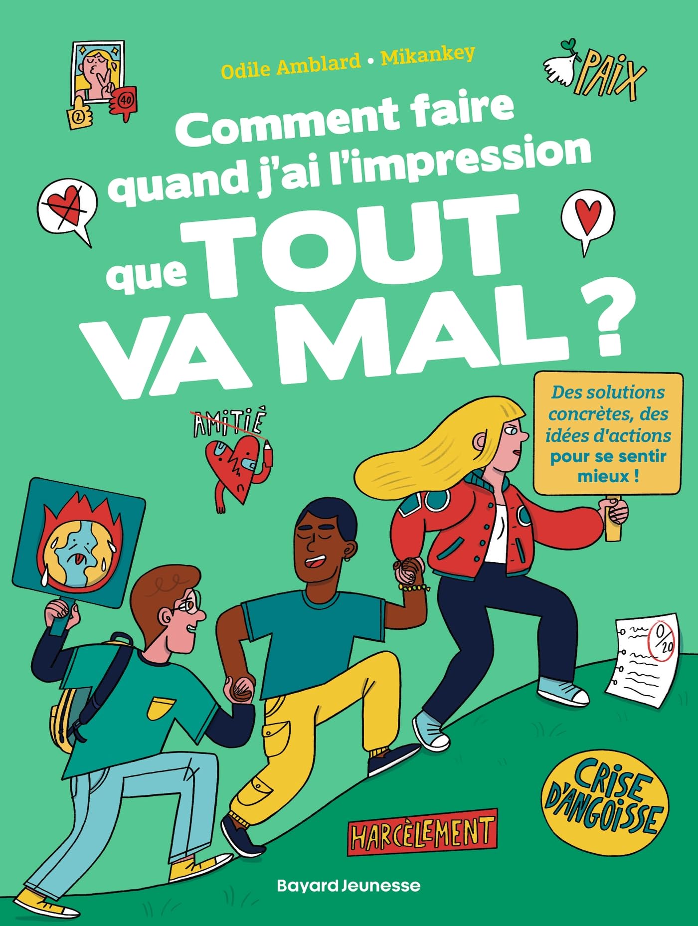 Comment faire quand j'ai l'impression que tout va mal?: des solutions concrètes, des idées d'actions pour se sentir mieux!
