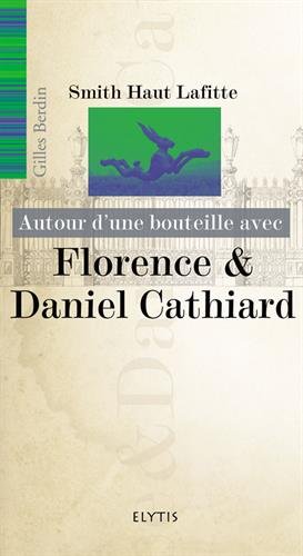 AUTOUR D'UNE BOUTEILLE AVEC: Florence et Daniel Cathiard