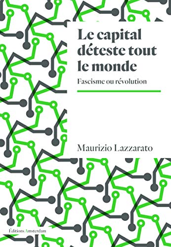 Le capital deteste tout le monde - fascisme ou révolution