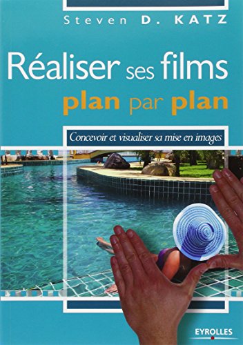 Réaliser ses films plan par plan - concevoir et visualiser sa mise en images