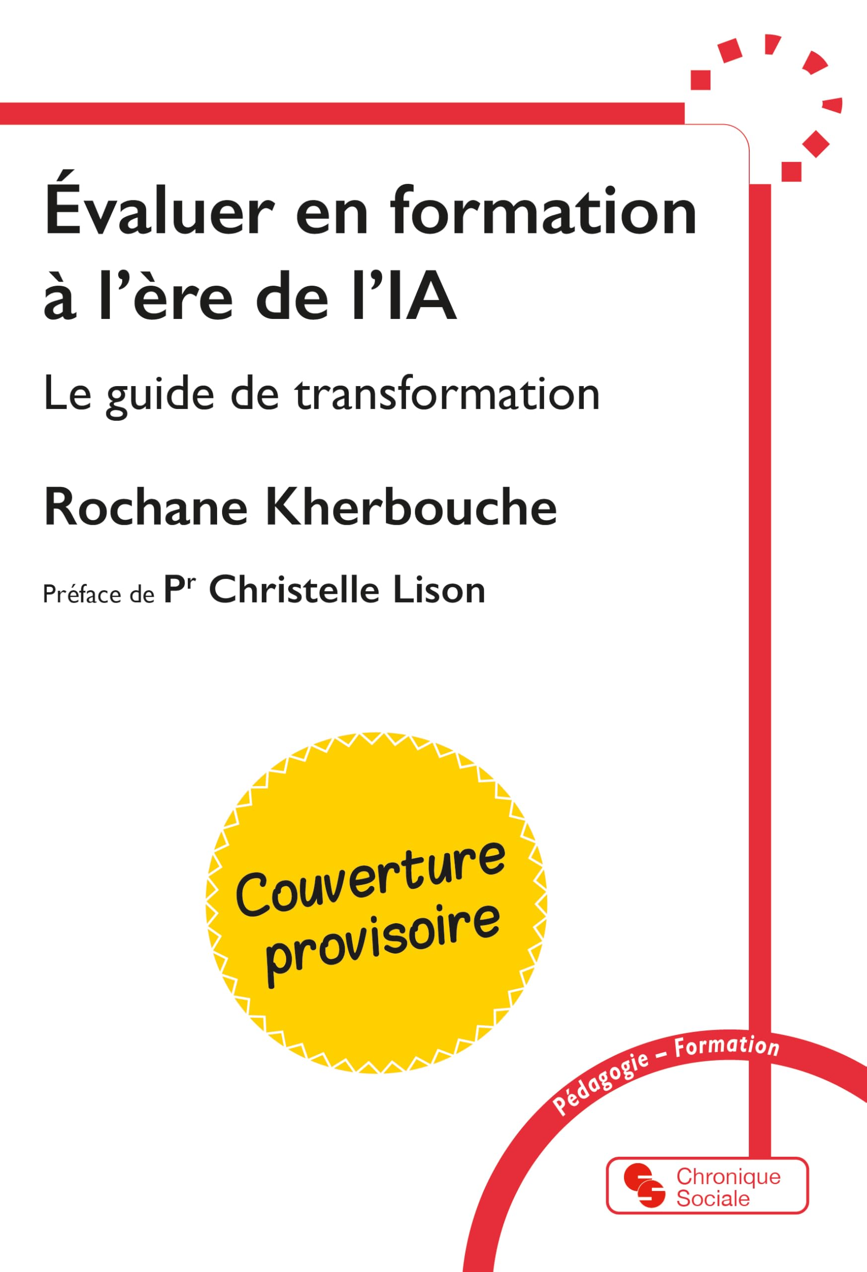 Evaluer en formation à l'ère de l'IA générative: manuel pratique pour repenser l'évaluation des apprentissages