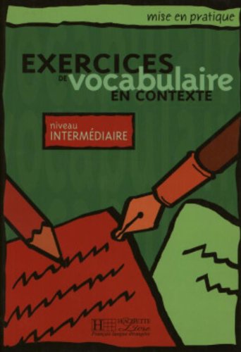 Mise en pratique: Exercices de vocabulaire - Livre de l'élève (Intermédiaire) - Mise en pratique Vocabulaire - Intermédiaire - Livre de l'élève