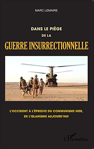 Dans le piège de la guerre insurrectionnelle - l'occident à l'épreuve du communisme hier, de l'islamisme aujourd'hui