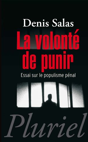 La volonté de punir: essai sur le populisme pénal
