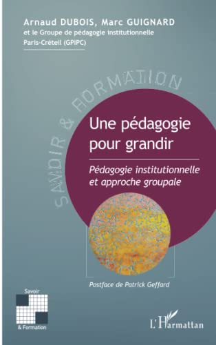 Une pédagogie pour grandir: pédagogie institutionnelle et approche groupale