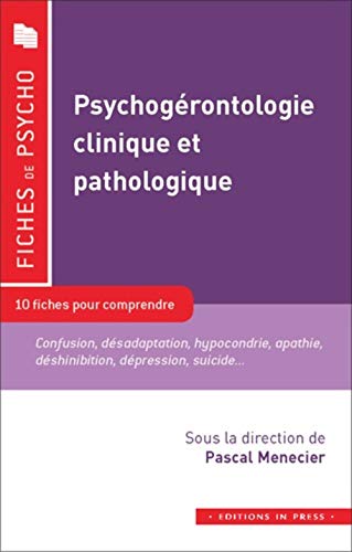 Psychogérontologie clinique et pathologique - 10 fiches pour comprendre