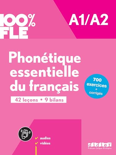 Phonétique essentielle du français A1-A2: 42 leçons, 9 bilans: 700 exercices + corrigés