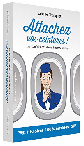 Attachez vos ceintures! les confidences d'une hôtesse de l'air
