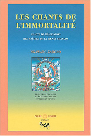 Les chants de l'immortalité - lignée shangpa