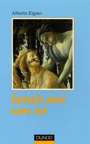 Jamais moi sans toi - Psychanalyse des liens intersubjectifs