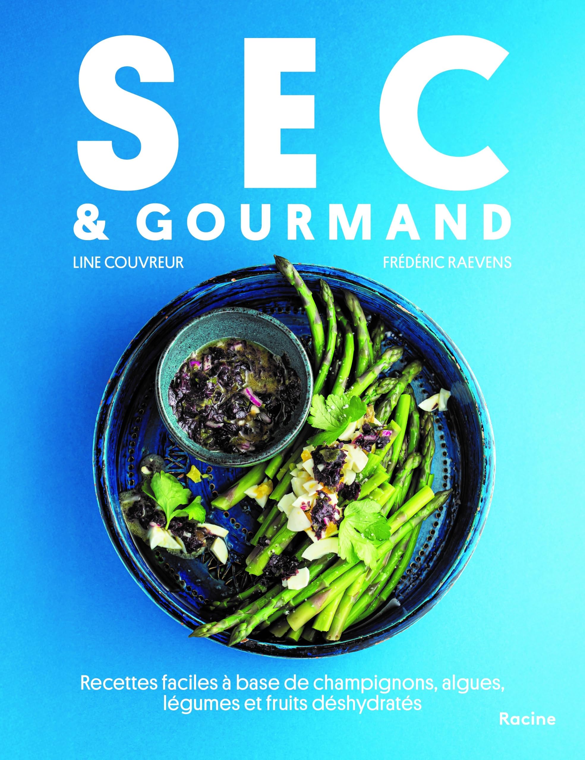Sec & Gourmand: Recettes faciles à base de champignons, algues, légumes et fruits déshydratés