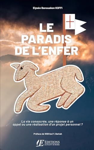 Le Paradis de l'Enfer: La vie consacrée, une réponse à un appel ou une réalisation d'un projet personnel?