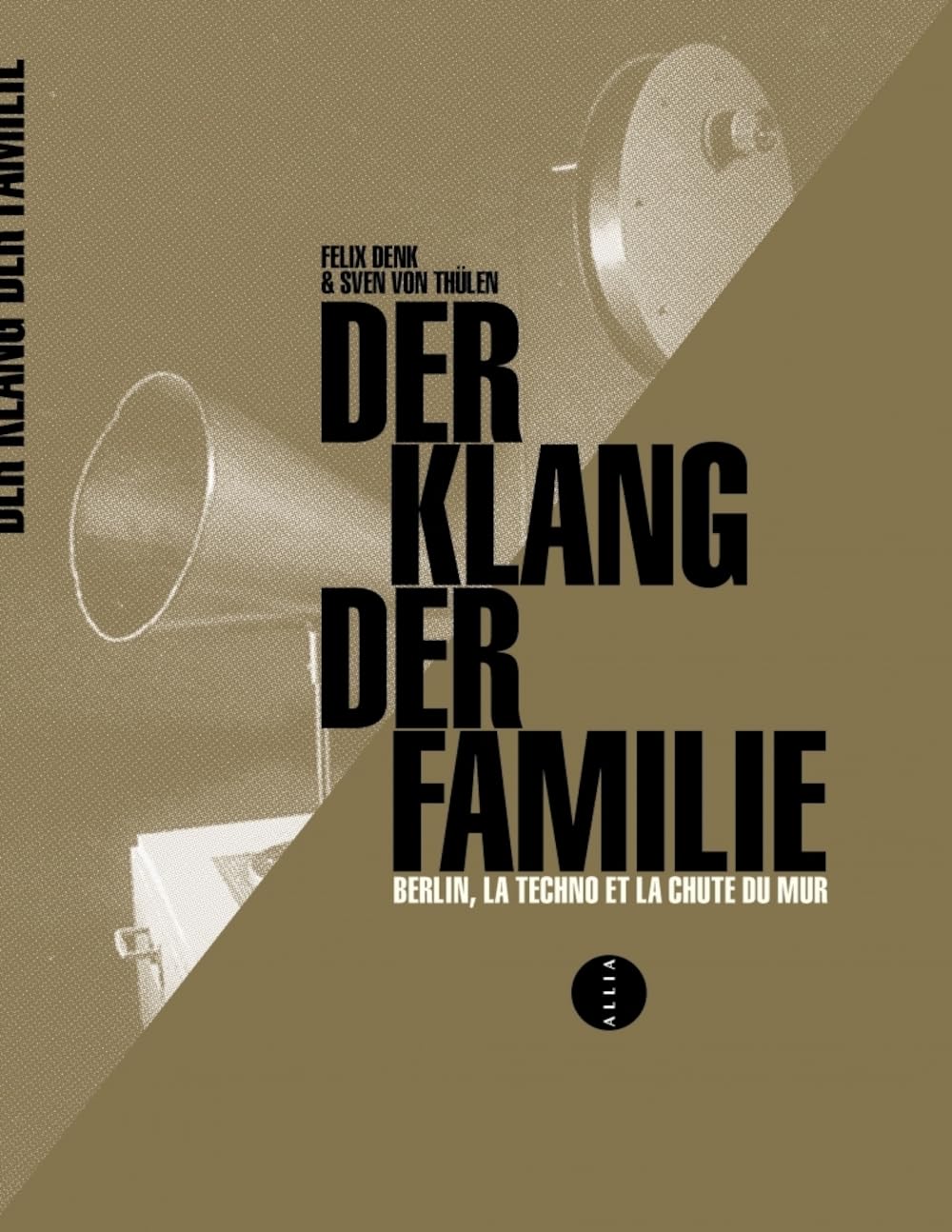 Der klang der familie: Berlin, la techno et la chute du mur