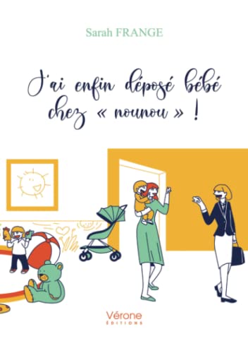 J'ai enfin déposé bébé chez " nounou "! - Sarah FRANGE