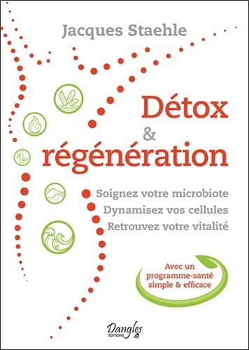 Détox & régénération - soignez votre microbiote, dynamisez vos cellules, retrouvez votre vitalité