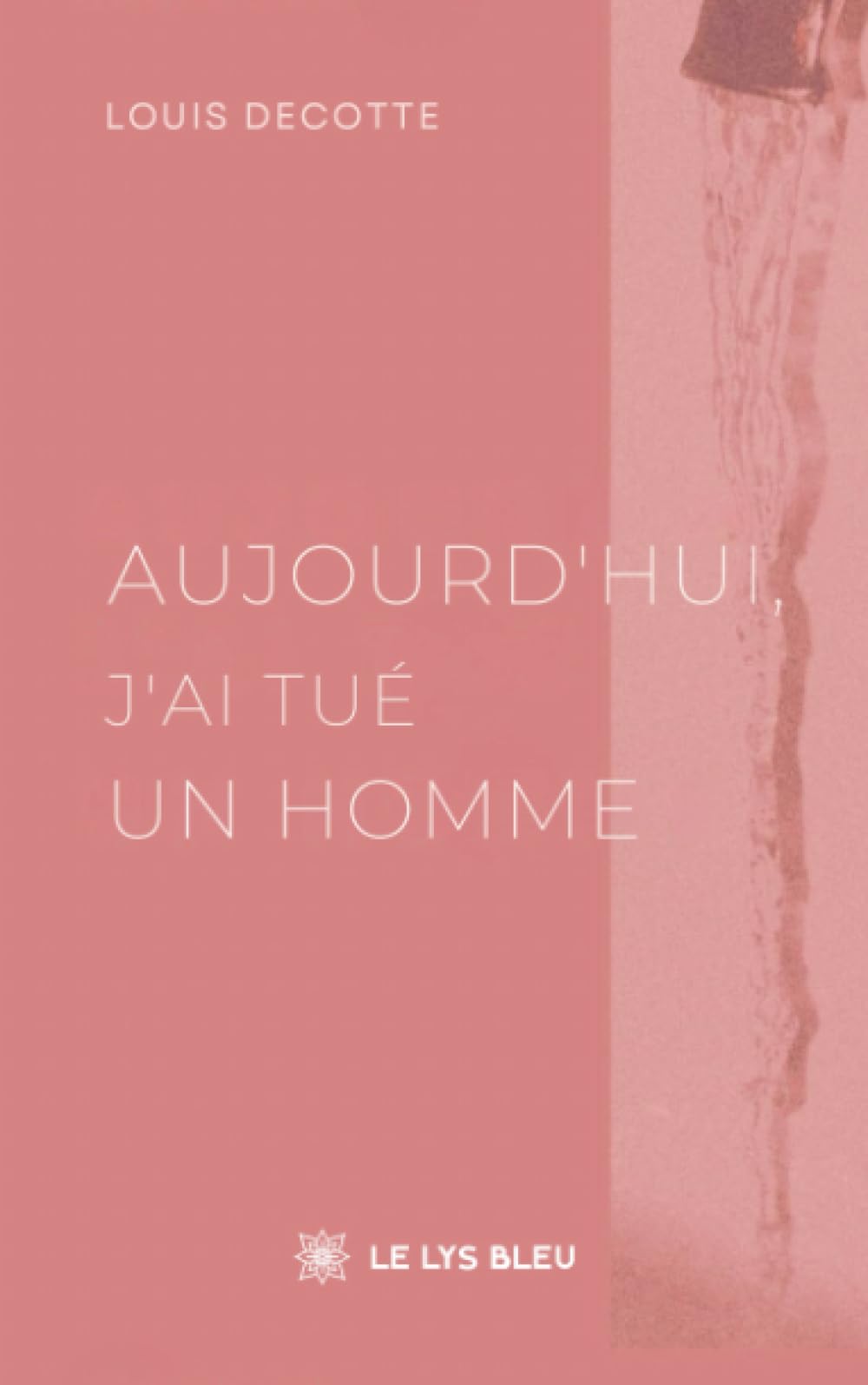 Aujourd'hui, j'ai tué un homme
