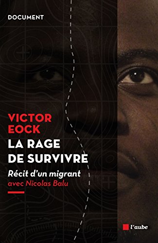 La rage de survivre: Récit d'un migrant - Victor EOCK, Nicolas BALU