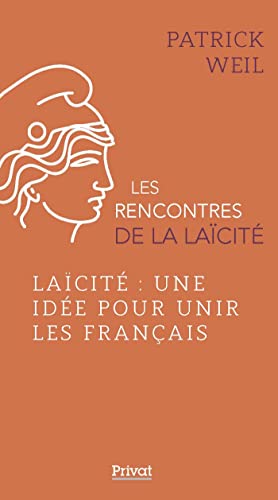 Les rencontres de la laïcité Tome 7: laïcité: une idée pour unir les Français