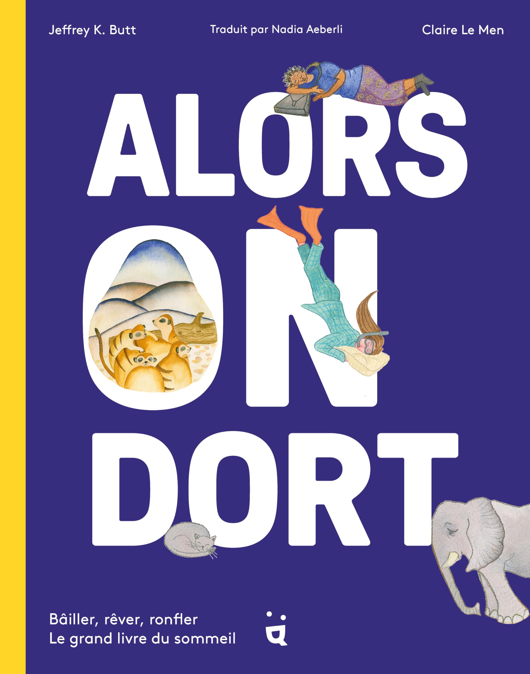 Alors on dort: Bâiller, rêver, ronfler: le grand livre du sommeil