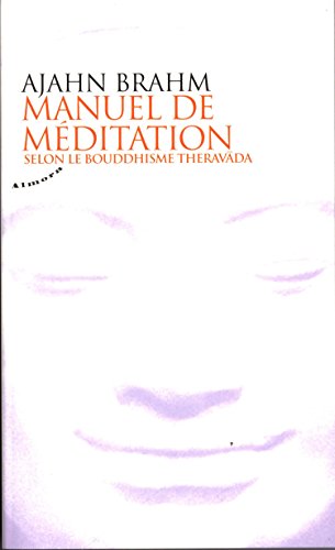 Manuel de méditation: selon le bouddhisme Theravada