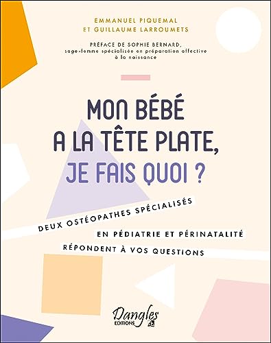 Mon bébé a la tête plate, je fais quoi? deux ostéopathes specialisés en pédiatrie et périnatalité répondent à vos questions