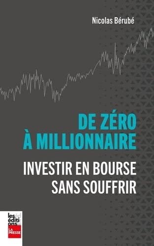 De zéro à millionnaire: investir en bourse sans souffrir