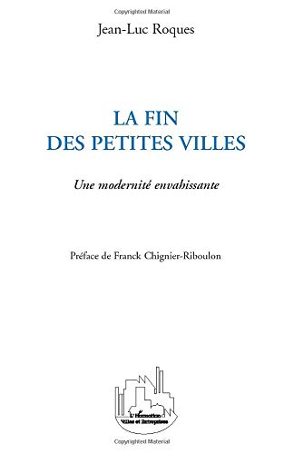 Fin des petites villes - une modernité envahissante