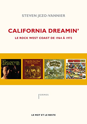 California dreamin' - Le Rock west coast de 1964 à 1972 - Steven Jezo-Vannier