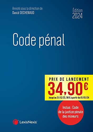 Code pénal 2024 - David Dechenaud (sous dir.), Guillaume Beaussonie, Thomas Herran, Marion Lacaze, Cédric Ribeyre, Anne-Gaëlle Robert
