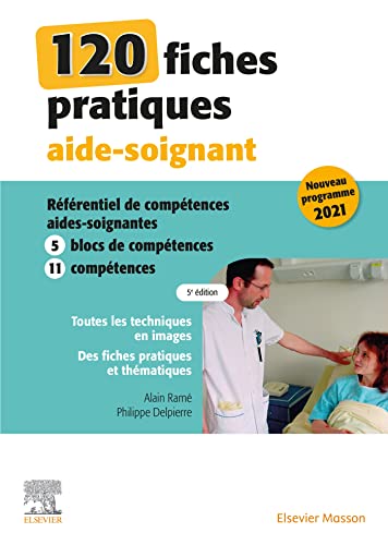 120 fiches pratiques aide-soignant: Référentiel de compétences aides-soignantes - Alain Ramé, Philippe Delpierre
