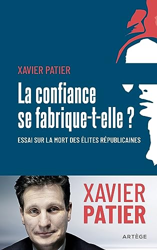 La confiance se fabrique-t-elle?: essai sur la mort des élites républicaines