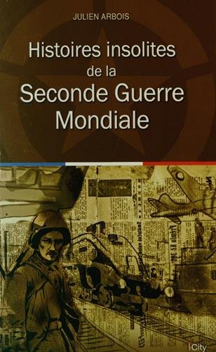 Histoires insolites de la seconde guerre mondiale