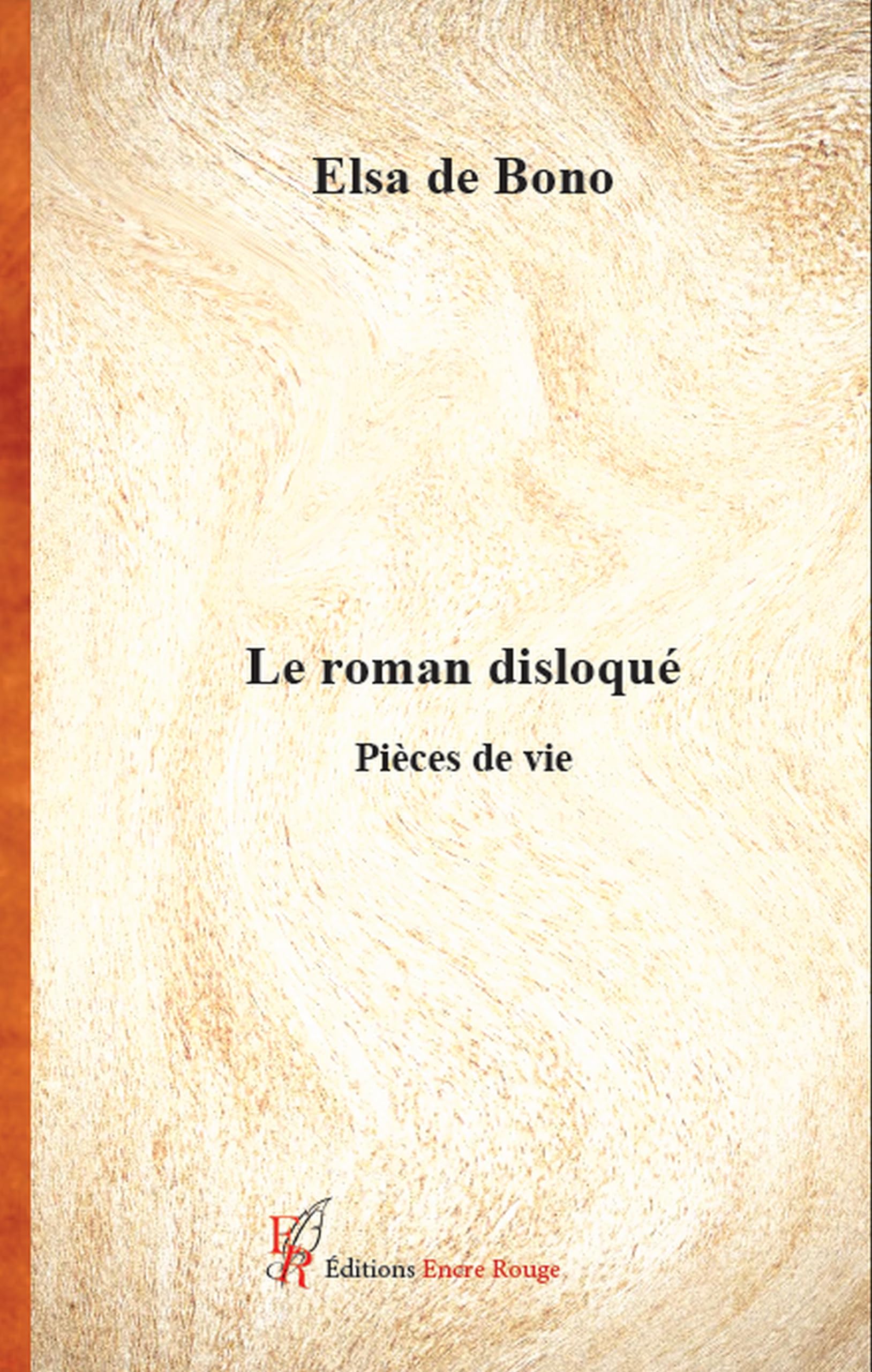 Le roman disloqué: Pièces de vie