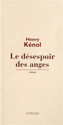 Le désespoir des anges - Henry Kenol