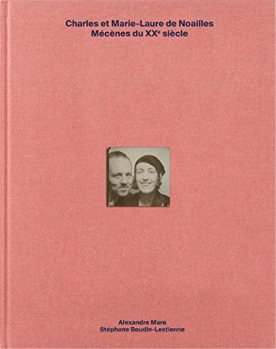 Charles & Marie-Laure de Noailles - mécènes du XXe siècle