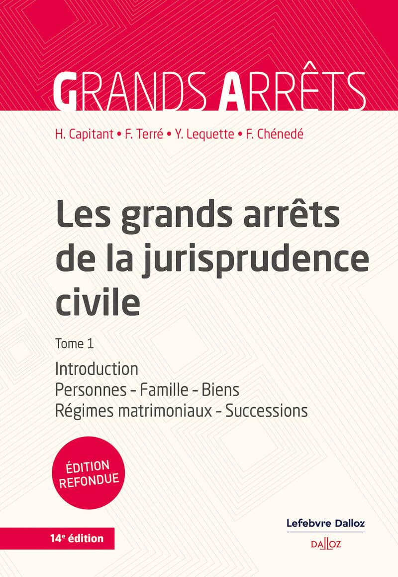 Les grands arrêts de la jurisprudence civile T1 - Introduction, personnes, famille, biens, régimes matrimoniaux, successions - Tome 1
