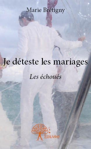 Je déteste les mariages - les échoués