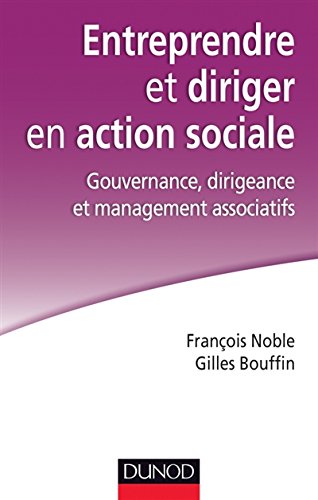 Entreprendre et diriger en action sociale. Gouvernance, dirigeance et management associatifs