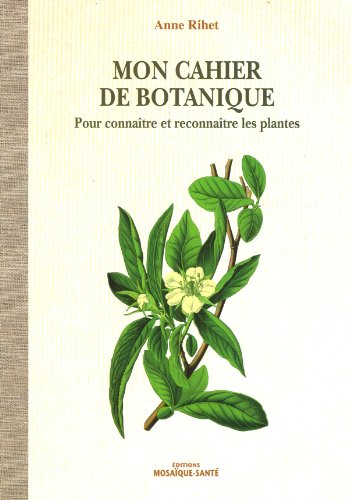 Mon cahier de botanique - pour connaître et reconnaître les plantes