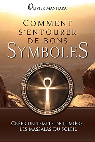 Comment s'entourer de bons symboles: créer un temple de lumière, les massalas du soleil