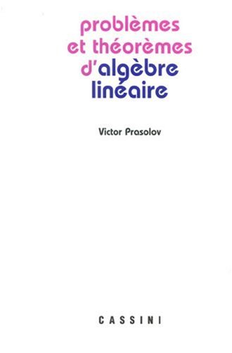 Problèmes et théorèmes d'algèbre linéaire