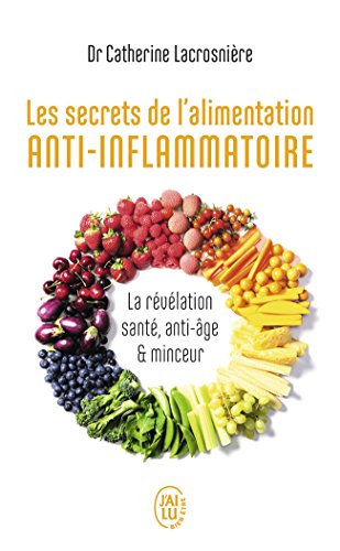 Les secrets de l'alimentation anti-inflammatoire - La révélation santé, anti-âge et minceur