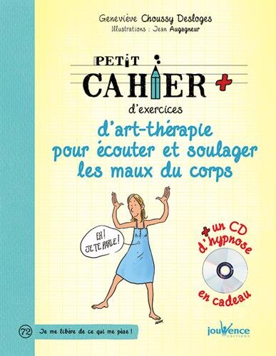 Petit cahier d'exercices: d'art-thérapie pour écouter et soulager les maux du corps